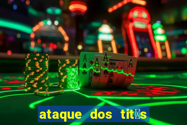 ataque dos tit茫s filme online dublado