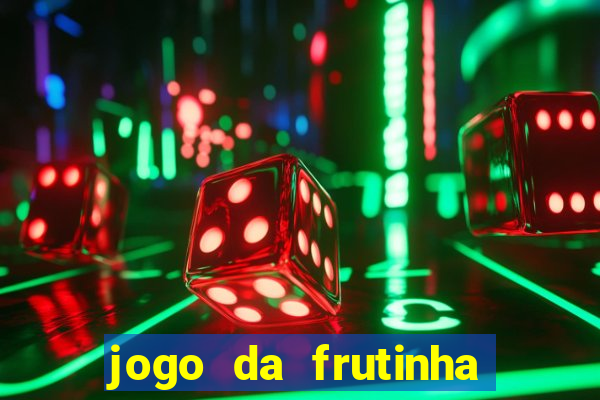 jogo da frutinha de ganhar dinheiro