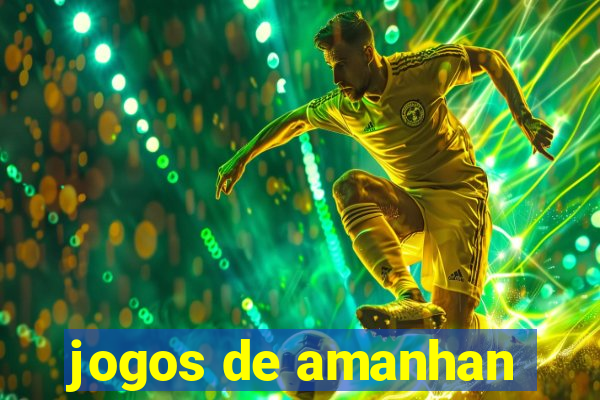 jogos de amanhan