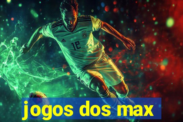 jogos dos max