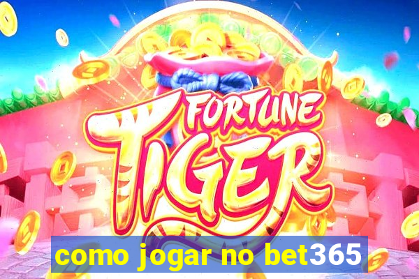 como jogar no bet365