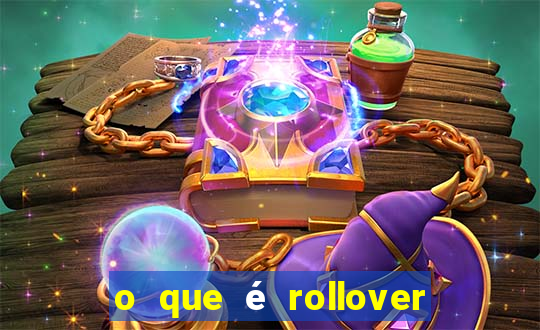 o que é rollover nas apostas