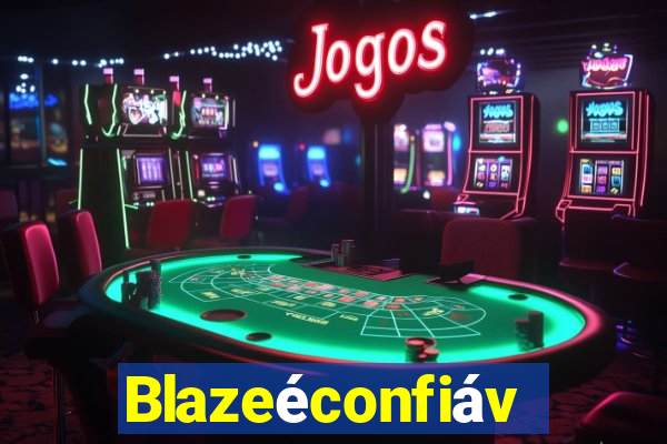 Blazeéconfiável