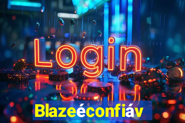 Blazeéconfiável