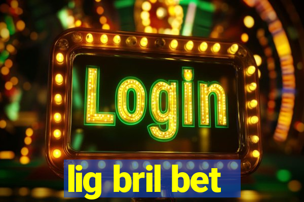 lig bril bet