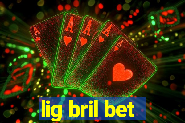 lig bril bet