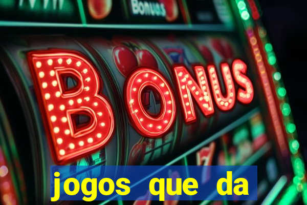 jogos que da dinheiro ao se cadastrar