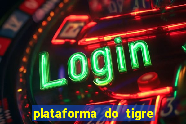 plataforma do tigre que da bonus no cadastro