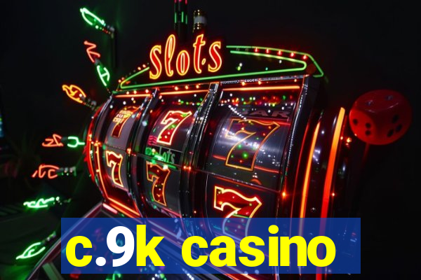 c.9k casino