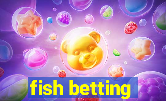 fish betting