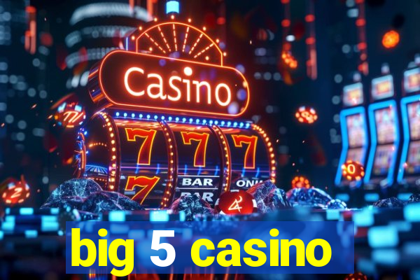 big 5 casino