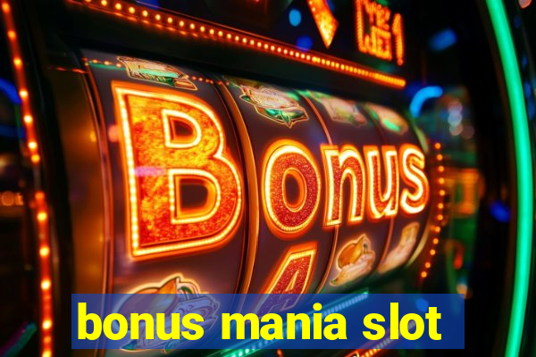 bonus mania slot