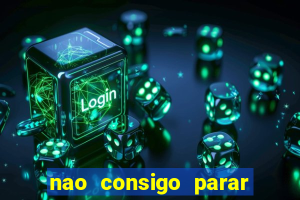 nao consigo parar de jogar no tigre