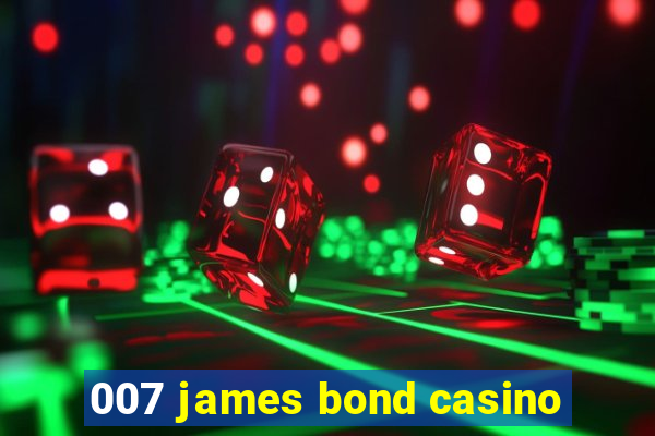 007 james bond casino