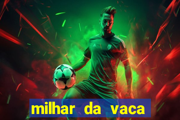 milhar da vaca mais atrasada