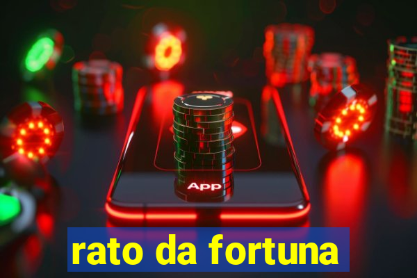 rato da fortuna