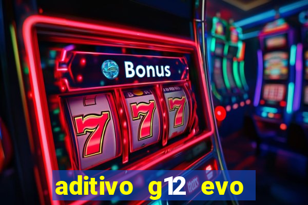 aditivo g12 evo ficha tecnica