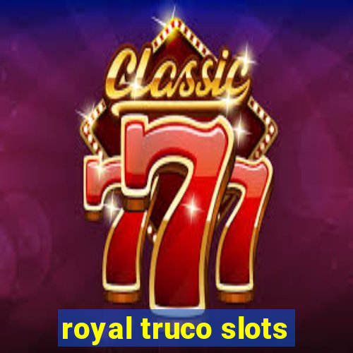 royal truco slots