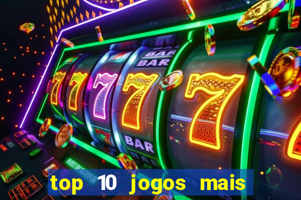 top 10 jogos mais jogados do mundo