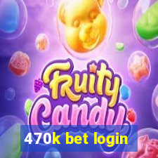 470k bet login