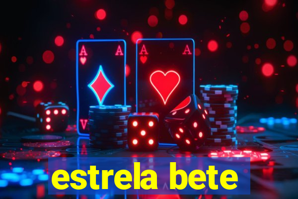 estrela bete