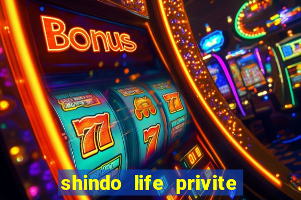 shindo life privite server codes