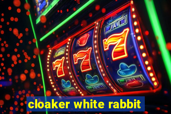 cloaker white rabbit