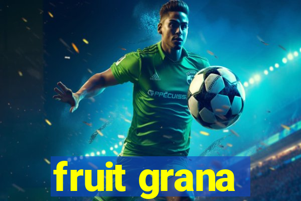 fruit grana