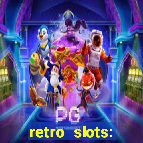 retro slots: classic slots