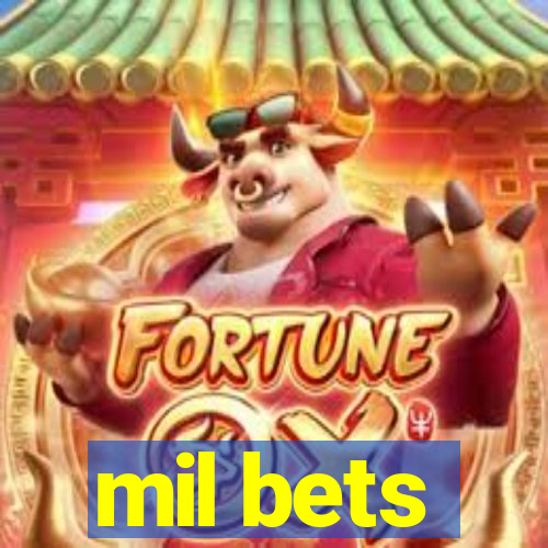 mil bets