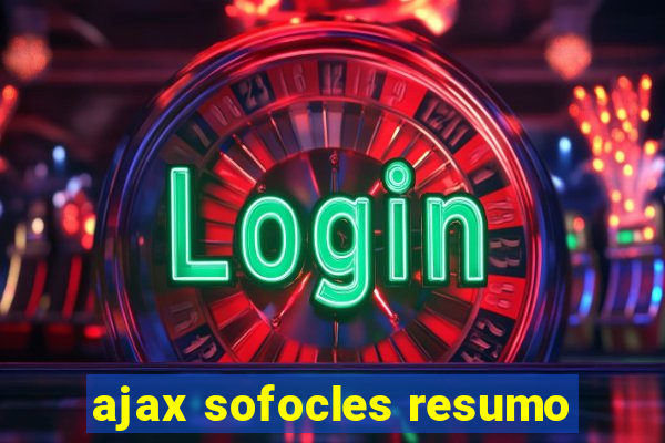 ajax sofocles resumo