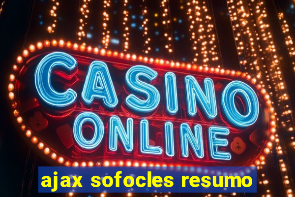 ajax sofocles resumo