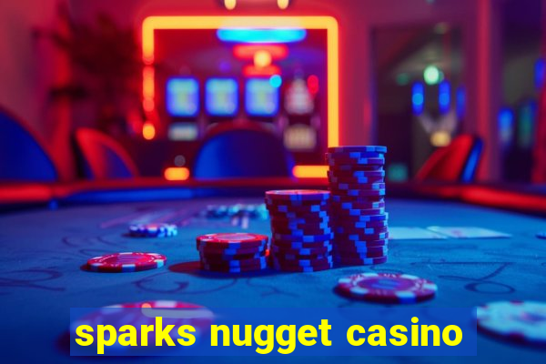 sparks nugget casino