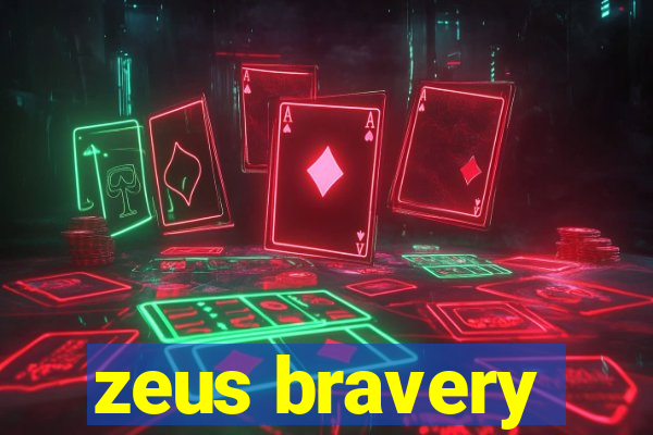 zeus bravery