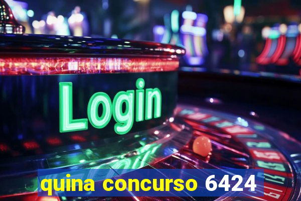 quina concurso 6424