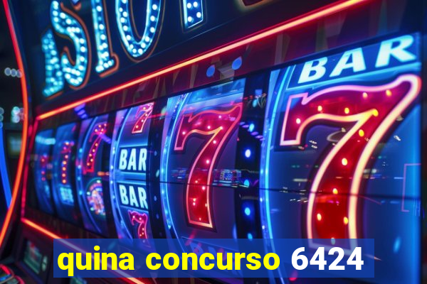 quina concurso 6424