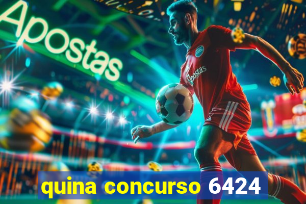 quina concurso 6424