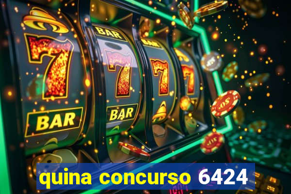 quina concurso 6424