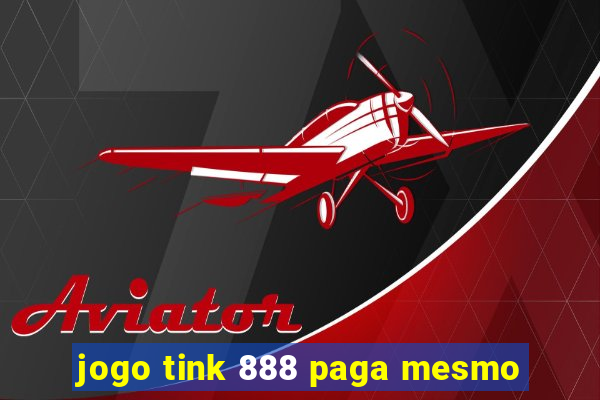 jogo tink 888 paga mesmo