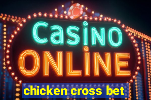 chicken cross bet