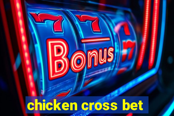 chicken cross bet