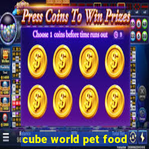 cube world pet food