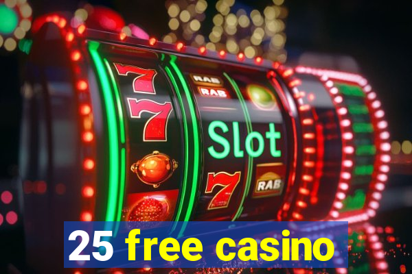 25 free casino