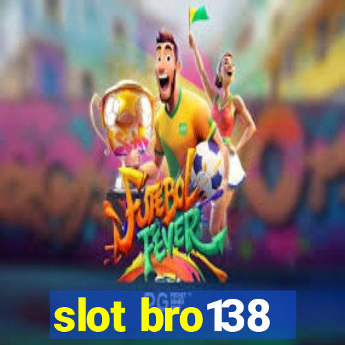 slot bro138