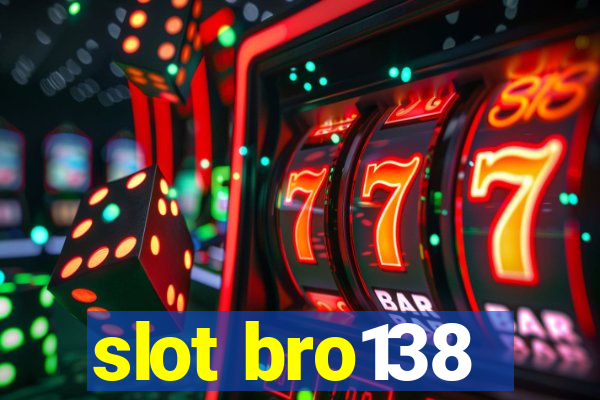 slot bro138