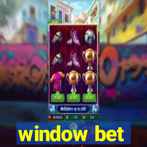 window bet