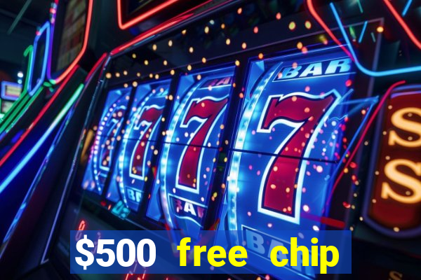 $500 free chip posh casino