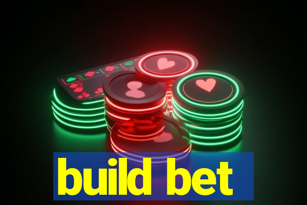 build bet