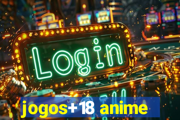 jogos+18 anime