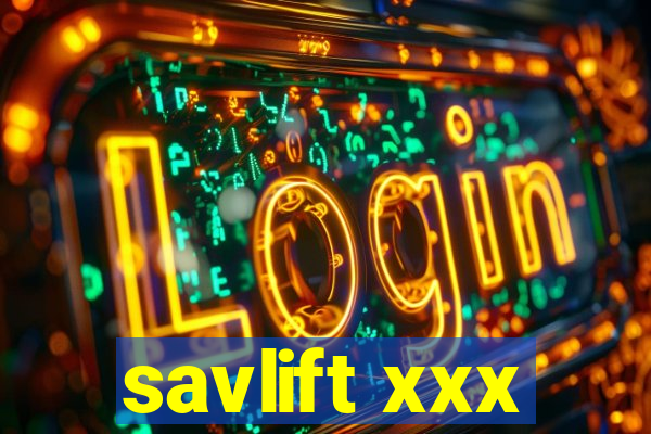 savlift xxx